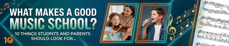 What Makes a Good Music School? 10 Things Students and Parents Should Look For